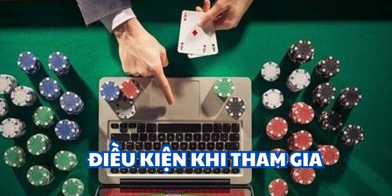 Điều kiện tham gia nghiêm ngặt