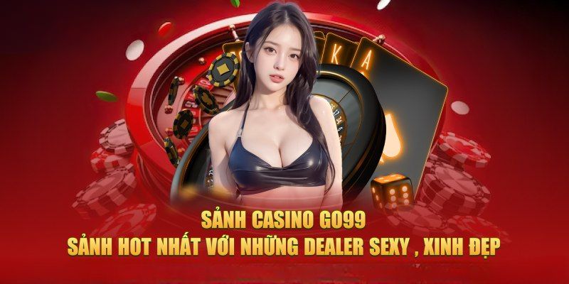 Các sảnh game hot nhất tại Casino GO99