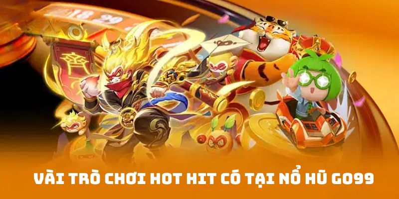 Một số tựa game slot nổi bật hàng đầu tại sân chơi