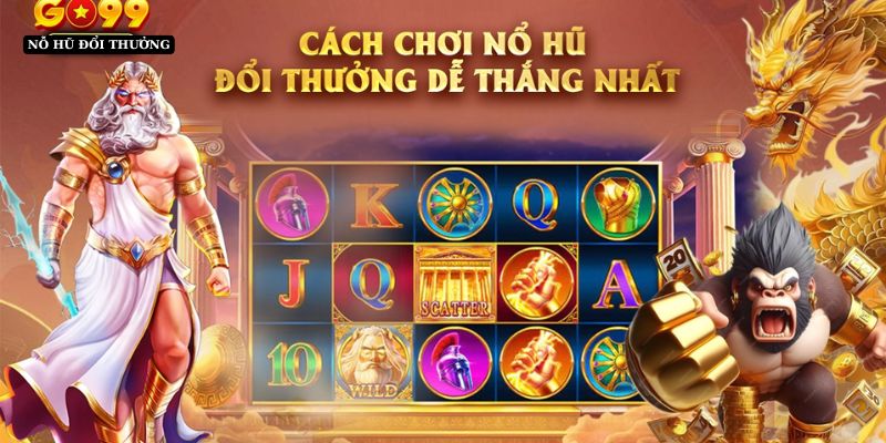 Kinh nghiệm chơi nổ hũ đổi thưởng từ GO99